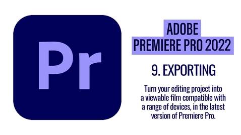 Thumbnail for entry Premiere Pro 2022 - Exporting 