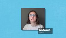 Go to Antonia - Studying Physics and Astronomy with duration: 2 minutes, 1 second