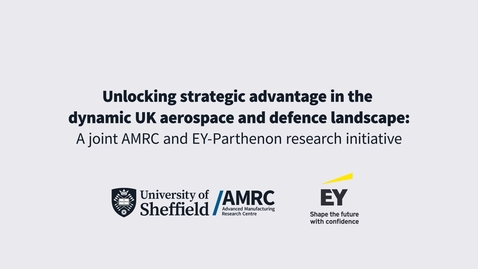 Thumbnail for AMRC EY unlocking strategic advantage in defence