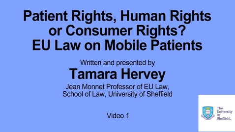 Thumbnail for entry Strand 1. Patient Rights, Human Rights or Consumer Rights? EU Law on Mobile Patients