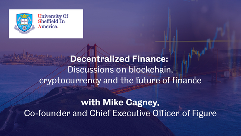 Thumbnail for entry Decentralized Finance: Discussions on blockchain,  cryptocurrency and the future of finance - Sheffield in America webinar