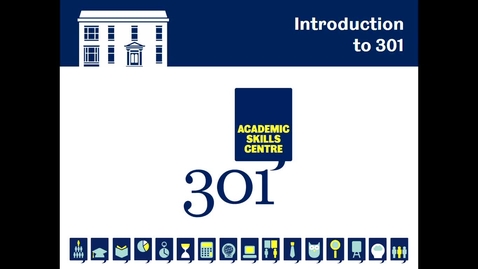 Thumbnail for entry Welcome and Introduction to 301 Academic Skills Centre - from the 301 team