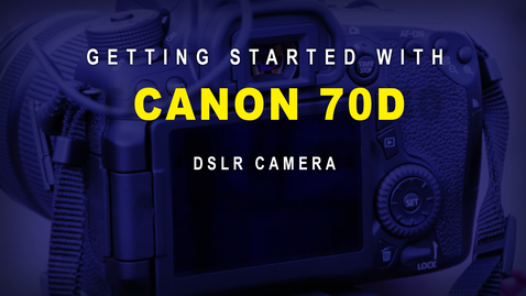 Thumbnail for Getting Started With The 70D DSLR