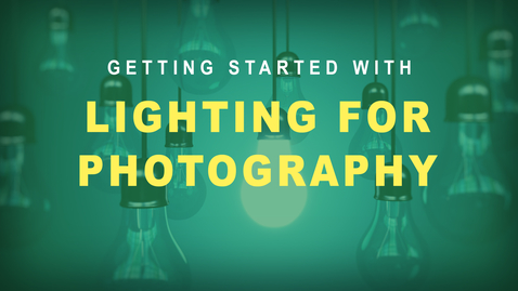 Thumbnail for Getting Started with Lighting for Photography