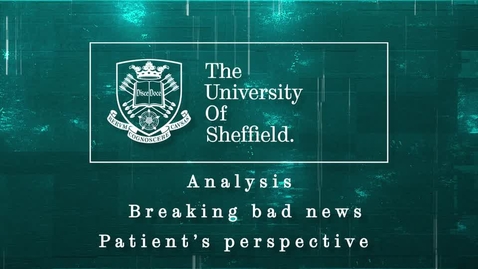 Thumbnail for entry Analysis: Part Eleven; Breaking bad news - Patient’s perspective