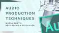 Go to Audio Production Techniques - Recording a Voiceover with duration: 4 minutes, 11 seconds