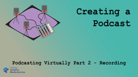 Thumbnail for entry Podcasting Virtually Part 2 - Recording