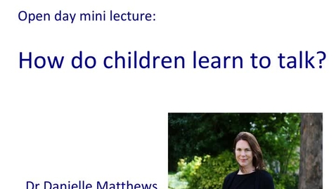 Thumbnail for entry Taster lecture - How do children learn to talk?