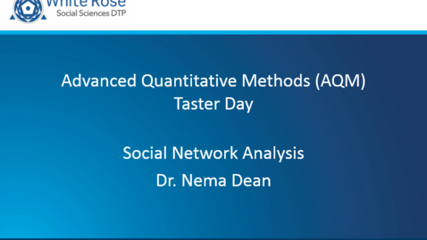 Thumbnail for Dr Nema Dean - Social Network Analysis  (2018) WRDTP: AQM taster day