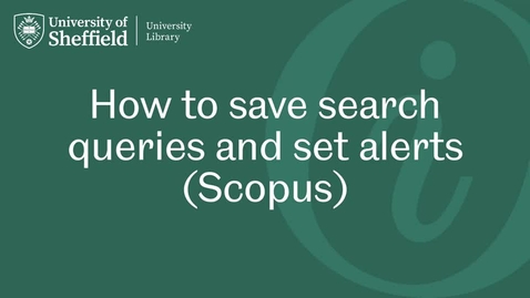 Thumbnail for entry How to save search queries and set alerts in Scopus
