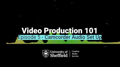Thumbnail for Episode 5 Camcorder Audio Settings