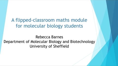 Thumbnail for entry WRLTF 11 April 2018 Rebecca Barnes - A flipped classroom maths module for biosciences