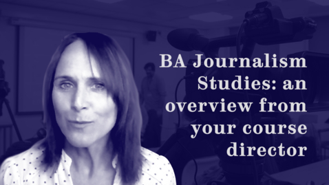 Thumbnail for BA Journalism Studies: an overview from Katie Stewart