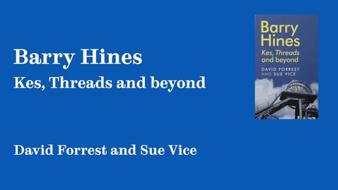 Thumbnail for Sheffield Authors Showcase - Dave Forrest and Sue Vice - Barry Hines, Kes Threads and Beyond