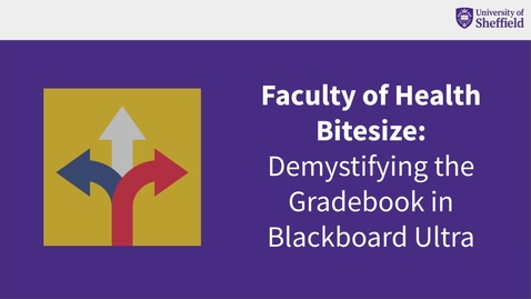 Thumbnail for Faculty of Health: Demystifying the Gradebook in Blackboard Ultra