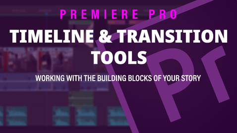 Thumbnail for entry Adobe Premiere Pro (5) Timeline and Transition Tools