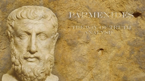 Thumbnail for entry Parmenides: Analysis of The Way of Truth