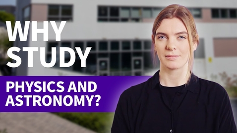 Thumbnail for Why study Physics and Astronomy? | University of Sheffield