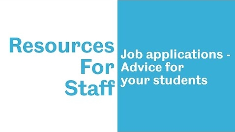 Thumbnail for entry Staff resources: Job Applications - Advice for your students