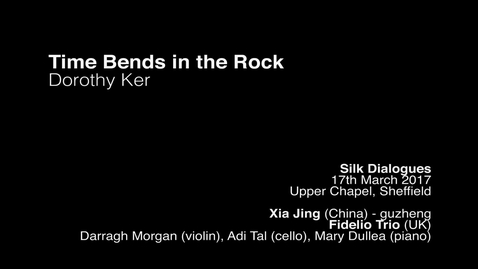 Thumbnail for Dorothy Ker - time bends in the rock for guzheng and piano trio