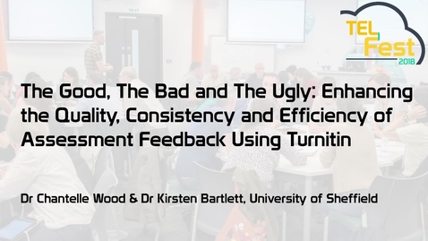 Thumbnail for entry The good, the bad, and the ugly: Enhancing the quality, consistency and efficiency of assessment feedback using Turnitin