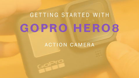 Thumbnail for Getting Started with: GoPro Hero8
