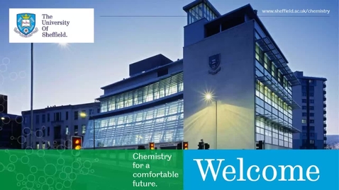 Thumbnail for The University of Sheffield - Chemistry Summer School - &quot;Chemistry for a comfortable future&quot; - Tuesday 3rd August 2021