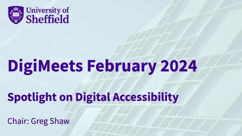 Thumbnail for DigiMeets February 2024 - Spotlight on Digital Accessibility