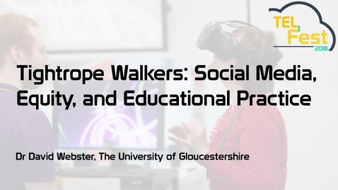 Thumbnail for entry Tightrope Walkers: Social Media, Equity, and Educational Practice