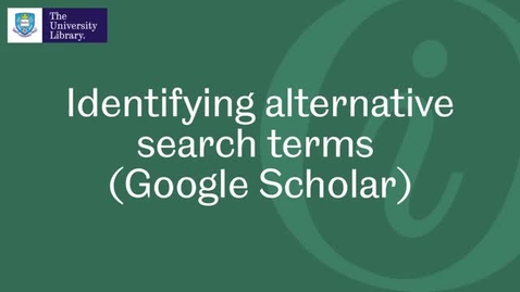 Thumbnail for entry Identifying alternative search terms (Google Scholar)