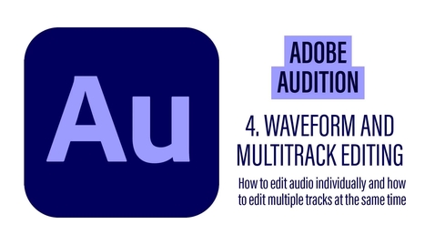 Thumbnail for entry Adobe Audition - 4 Waveform and Multitrack Editing