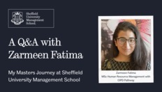 Go to A Q&A with Zarmeen Fatima: My Masters Journey at Sheffield University Management School with duration: 3 minutes, 15 seconds