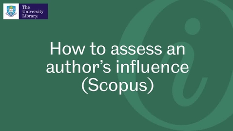 Thumbnail for entry How to assess an author's influence in Scopus