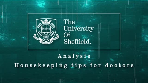 Thumbnail for entry Analysis: Part Ten; Housekeeping tips for doctors