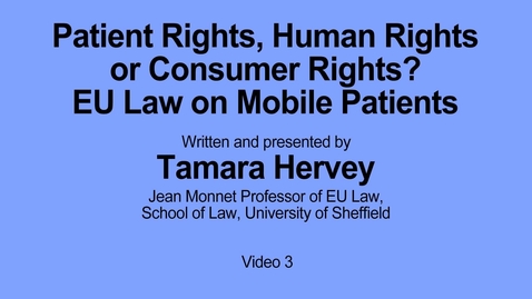 Thumbnail for entry Strand 3. Patient Rights, Human Rights or Consumer Rights? EU Law on Mobile Patients