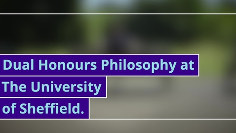 Thumbnail for entry Dual Honours Philosophy at the University of Sheffield
