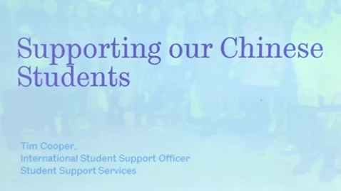 Thumbnail for Supporting our Chinese Students at the University of Sheffield by Tim Cooper (International Student Support Officer)