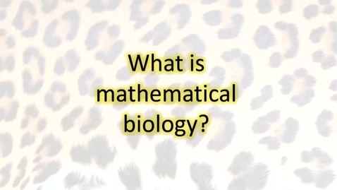 Thumbnail for entry What is Mathematical Biology - Maths Undergraduate talk