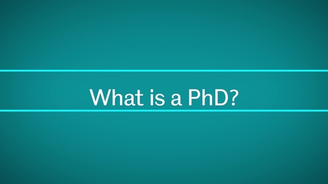 Thumbnail for entry What is a PhD?