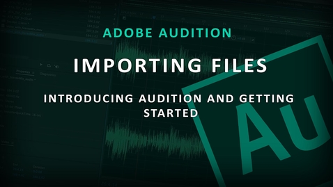 Thumbnail for entry Adobe Audition (2) Importing Media