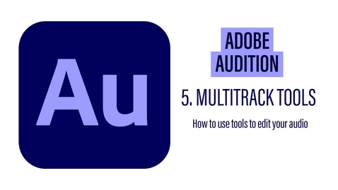 Thumbnail for entry Adobe Audition - 5 Multitrack Tools