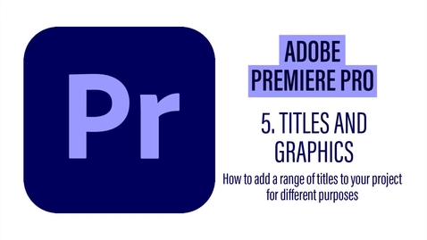 Thumbnail for Premier Pro 5 - Titles and Graphics
