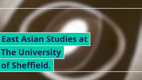 Thumbnail for Why Study East Asia at Sheffield?