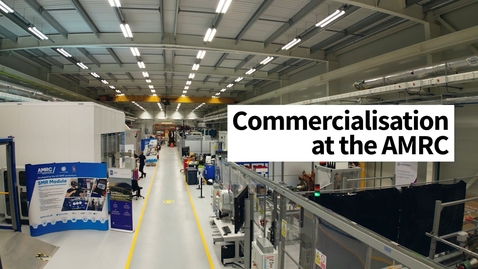 Thumbnail for Commercialisation at the AMRC