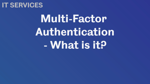 Thumbnail for entry Multi-Factor Authentication