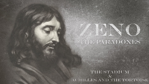 Thumbnail for entry Zeno's Paradoxes: Achilles &amp; The Tortoise and The Stadium