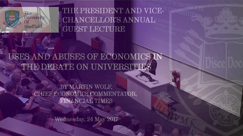Thumbnail for Martin Wolf CBE:  Uses and Abuses of Economics in the Debate on Universities.  Wednesday 24 May 2017