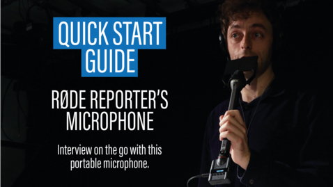 Thumbnail for entry Quick Start Guide: Rode Reporter's Mic