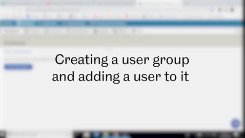 Thumbnail for entry SST Admin: Video 3 - Creating a user group in the New CMS and adding a user to it