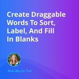 Create Draggable Words To Sort, Label, Fill In Blanks  Vid